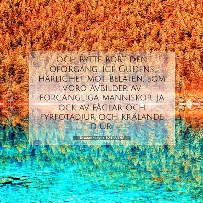 Picture 07 - Romarbrevet 1:23 SV1917 - och bytte bort den oförgänglige Gudens - Bible Verse Picture