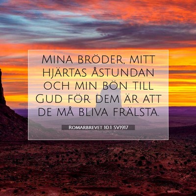 Picture 07 - Romarbrevet 10:1 SV1917 - Mina bröder, mitt hjärtas åstundan och min - Bible Verse Picture