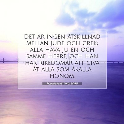 Picture 07 - Romarbrevet 10:12 SV1917 - Det är ingen åtskillnad mellan jude och grek; - Bible Verse Picture