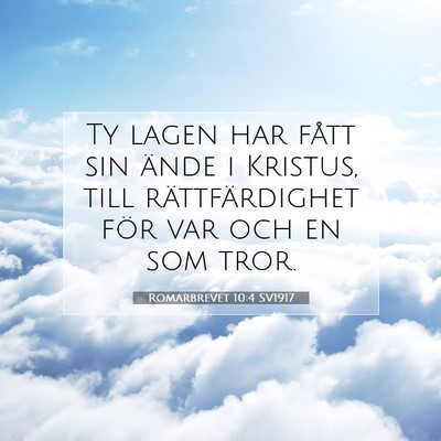 Picture 07 - Romarbrevet 10:4 SV1917 - Ty lagen har fått sin ände i Kristus, till - Bible Verse Picture