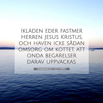 Picture 07 - Romarbrevet 13:14 SV1917 - Ikläden eder fastmer Herren Jesus Kristus, och - Bible Verse Picture