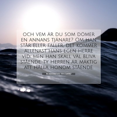 Picture 07 - Romarbrevet 14:4 SV1917 - och vem är du som dömer en annans tjänare? Om - Bible Verse Picture