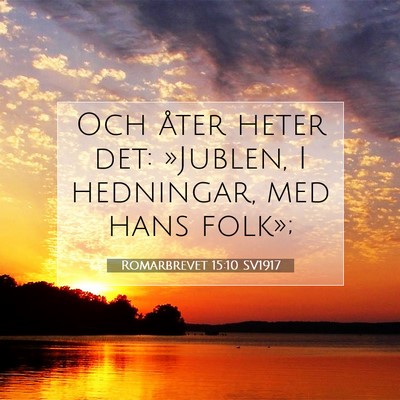 Picture 07 - Romarbrevet 15:10 SV1917 - Och åter heter det: »Jublen, I hedningar, med - Bible Verse Picture