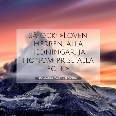Picture 07 - Romarbrevet 15:11 SV1917 - så ock: »Loven Herren, alla hedningar, ja, - Bible Verse Picture