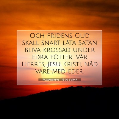 Picture 07 - Romarbrevet 16:20 SV1917 - Och fridens Gud skall snart låta Satan bliva - Bible Verse Picture