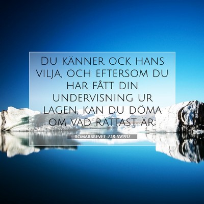 Picture 07 - Romarbrevet 2:18 SV1917 - Du känner ock hans vilja, och eftersom du har - Bible Verse Picture