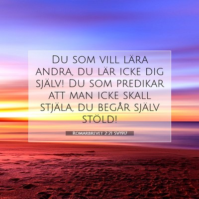 Picture 07 - Romarbrevet 2:21 SV1917 - Du som vill lära andra, du lär icke dig själv! - Bible Verse Picture