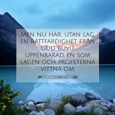 Picture 07 - Romarbrevet 3:21 SV1917 - Men nu har, utan lag, en rättfärdighet från - Bible Verse Picture