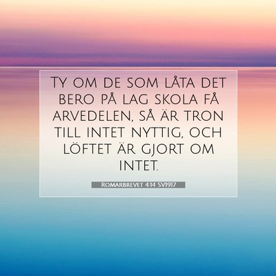 Picture 07 - Romarbrevet 4:14 SV1917 - Ty om de som låta det bero på lag skola få - Bible Verse Picture