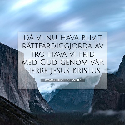 Picture 07 - Romarbrevet 5:1 SV1917 - Då vi nu hava blivit rättfärdiggjorda av tro, - Bible Verse Picture