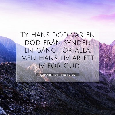 Picture 07 - Romarbrevet 6:10 SV1917 - Ty hans död var en död från synden en gång - Bible Verse Picture