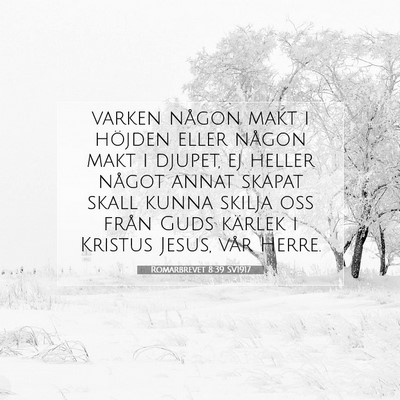 Picture 07 - Romarbrevet 8:39 SV1917 - varken någon makt i höjden eller någon makt i - Bible Verse Picture