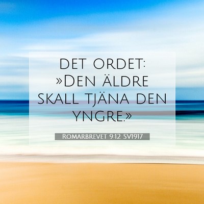 Picture 07 - Romarbrevet 9:12 SV1917 - det ordet: »Den äldre skall tjäna den - Bible Verse Picture
