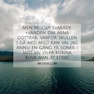 Picture 07 - Rut 1:11 SV1917 - Men Noomi svarade: »Vänden om, mina döttrar. - Bible Verse Picture
