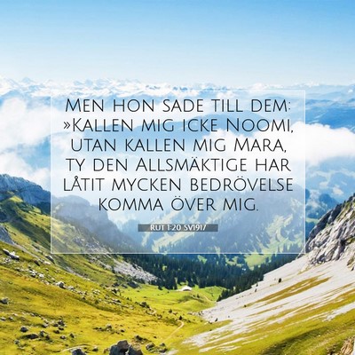 Picture 07 - Rut 1:20 SV1917 - Men hon sade till dem: »Kallen mig icke Noomi, - Bible Verse Picture