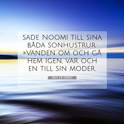 Picture 07 - Rut 1:8 SV1917 - sade Noomi till sina båda sonhustrur: »Vänden - Bible Verse Picture