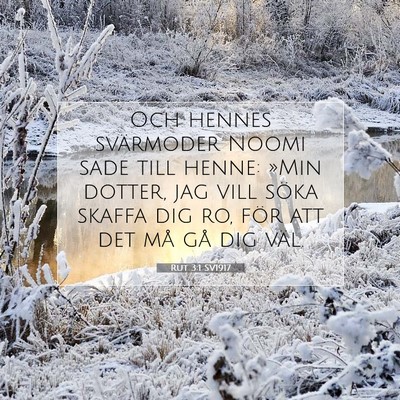 Picture 07 - Rut 3:1 SV1917 - Och hennes svärmoder Noomi sade till henne: - Bible Verse Picture