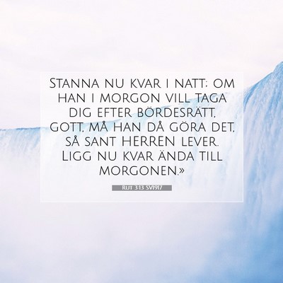Picture 07 - Rut 3:13 SV1917 - Stanna nu kvar i natt; om han i morgon vill taga - Bible Verse Picture
