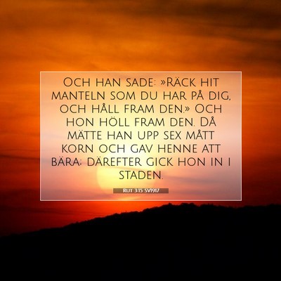 Picture 07 - Rut 3:15 SV1917 - Och han sade: »Räck hit manteln som du har på - Bible Verse Picture