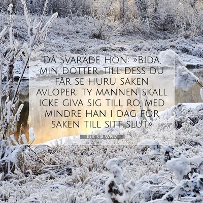 Picture 07 - Rut 3:18 SV1917 - Då svarade hon: »Bida, min dotter, till dess du - Bible Verse Picture