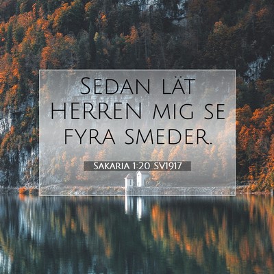 Picture 07 - Sakaria 1:20 SV1917 - Sedan lät HERREN mig se fyra - Bible Verse Picture