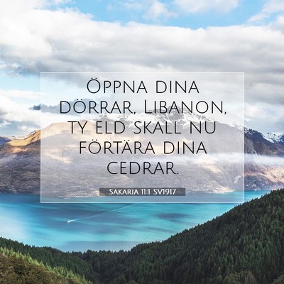 Picture 07 - Sakaria 11:1 SV1917 - Öppna dina dörrar, Libanon, ty eld skall nu - Bible Verse Picture