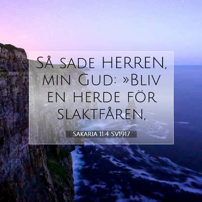 Picture 07 - Sakaria 11:4 SV1917 - Så sade HERREN, min Gud: »Bliv en herde för - Bible Verse Picture