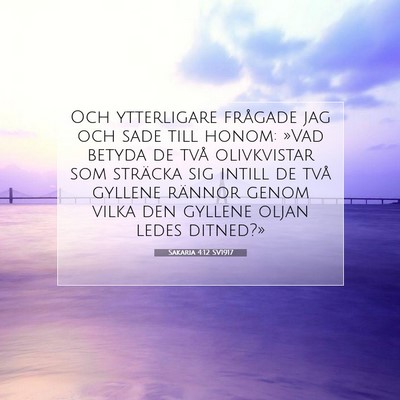 Picture 07 - Sakaria 4:12 SV1917 - Och ytterligare frågade jag och sade till honom: - Bible Verse Picture