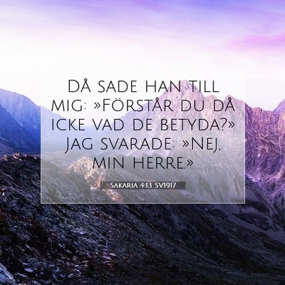 Picture 07 - Sakaria 4:13 SV1917 - Då sade han till mig: »Förstår du då icke - Bible Verse Picture