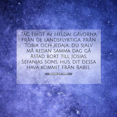 Picture 07 - Sakaria 6:10 SV1917 - Tag emot av Heldai gåvorna från de - Bible Verse Picture
