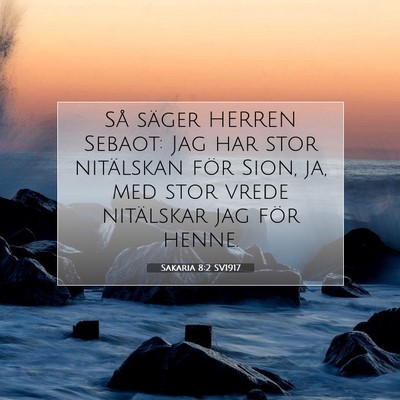 Picture 07 - Sakaria 8:2 SV1917 - Så säger HERREN Sebaot: Jag har stor nitälskan - Bible Verse Picture