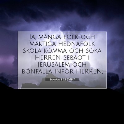 Picture 07 - Sakaria 8:22 SV1917 - Ja, många folk och mäktiga hednafolk skola - Bible Verse Picture