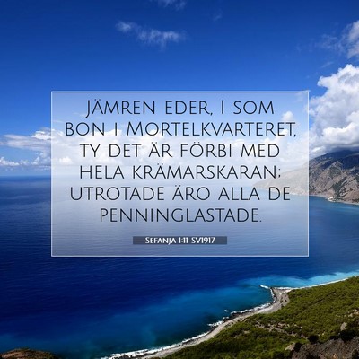 Picture 07 - Sefanja 1:11 SV1917 - Jämren eder, I som bon i Mortelkvarteret, ty det - Bible Verse Picture