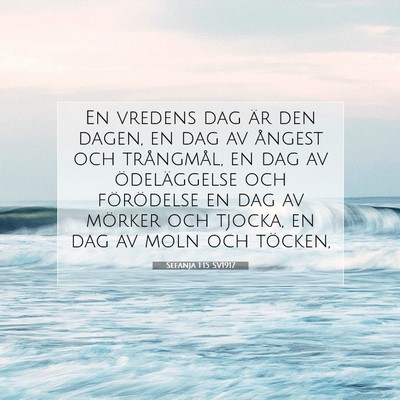 Picture 07 - Sefanja 1:15 SV1917 - En vredens dag är den dagen, en dag av ångest - Bible Verse Picture
