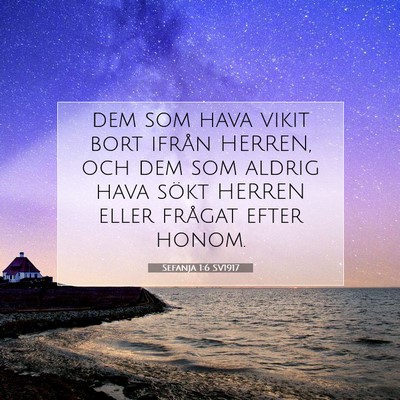 Picture 07 - Sefanja 1:6 SV1917 - dem som hava vikit bort ifrån HERREN, och dem - Bible Verse Picture