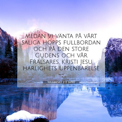 Picture 07 - Titusbrevet 2:13 SV1917 - medan vi vänta på vårt saliga hopps fullbordan - Bible Verse Picture