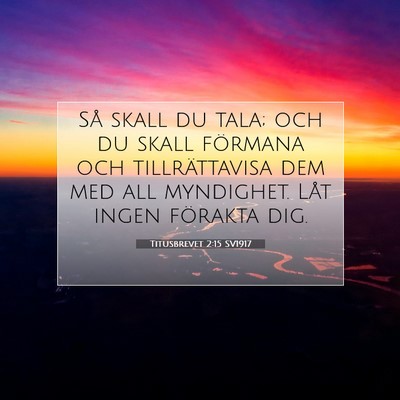 Picture 07 - Titusbrevet 2:15 SV1917 - Så skall du tala; och du skall förmana och - Bible Verse Picture