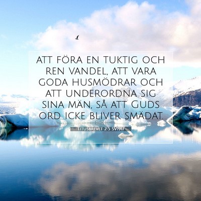 Picture 07 - Titusbrevet 2:5 SV1917 - att föra en tuktig och ren vandel, att vara goda - Bible Verse Picture