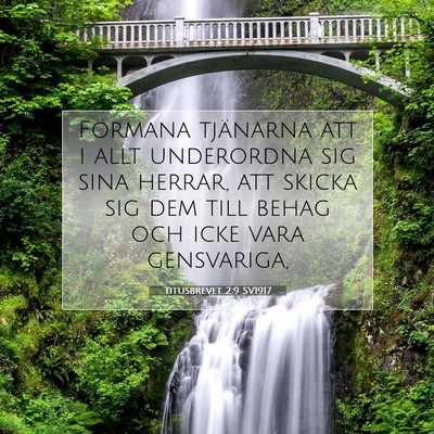 Picture 07 - Titusbrevet 2:9 SV1917 - Förmana tjänarna att i allt underordna sig sina - Bible Verse Picture
