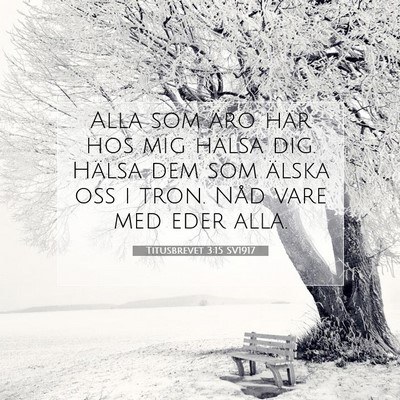 Picture 07 - Titusbrevet 3:15 SV1917 - Alla som äro här hos mig hälsa dig. Hälsa dem - Bible Verse Picture