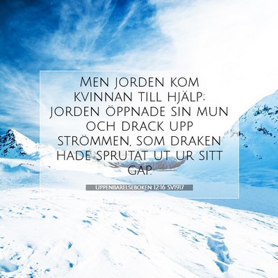 Picture 07 - Uppenbarelseboken 12:16 SV1917 - Men jorden kom kvinnan till hjälp; jorden - Bible Verse Picture