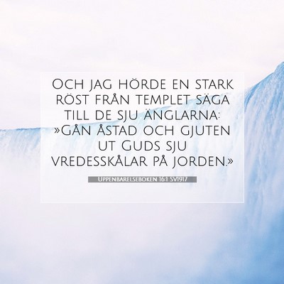 Picture 07 - Uppenbarelseboken 16:1 SV1917 - Och jag hörde en stark röst från templet säga - Bible Verse Picture