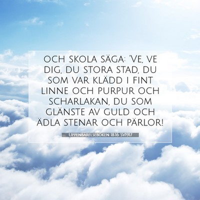 Picture 07 - Uppenbarelseboken 18:16 SV1917 - och skola säga: 'Ve, ve dig, du stora stad, du - Bible Verse Picture