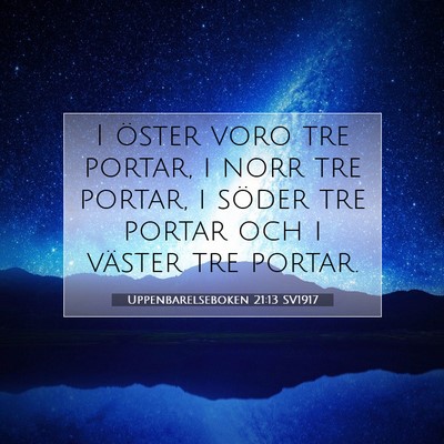 Picture 07 - Uppenbarelseboken 21:13 SV1917 - I öster voro tre portar, i norr tre portar, i - Bible Verse Picture