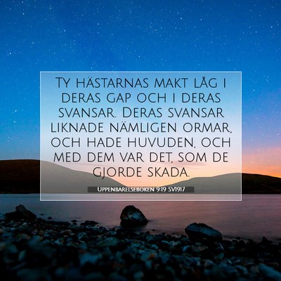 Picture 07 - Uppenbarelseboken 9:19 SV1917 - Ty hästarnas makt låg i deras gap och i deras - Bible Verse Picture