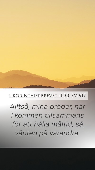 1 Korinthierbrevet 11:33 SV1917 Mobile Phone Wallpaper - Alltså, mina bröder, när I kommen tillsammans - Mobile Bible Verse Wallpaper