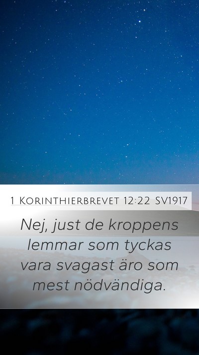 1 Korinthierbrevet 12:22 SV1917 Mobile Phone Wallpaper - Nej, just de kroppens lemmar som tyckas vara - Mobile Bible Verse Wallpaper