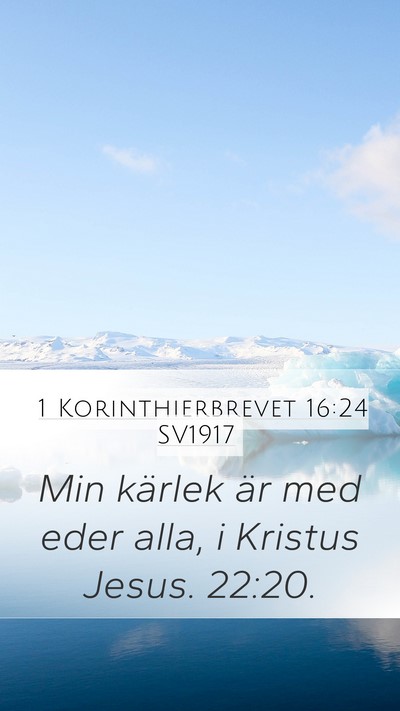 1 Korinthierbrevet 16:24 SV1917 Mobile Phone Wallpaper - Min kärlek är med eder alla, i Kristus Jesus. - Mobile Bible Verse Wallpaper