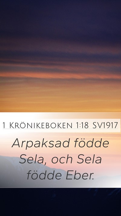 1 Krönikeboken 1:18 SV1917 Mobile Phone Wallpaper - Arpaksad födde Sela, och Sela födde - Mobile Bible Verse Wallpaper