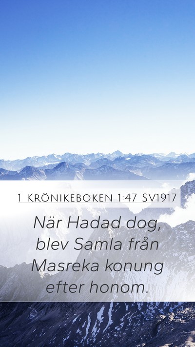 1 Krönikeboken 1:47 SV1917 Mobile Phone Wallpaper - När Hadad dog, blev Samla från Masreka konung - Mobile Bible Verse Wallpaper